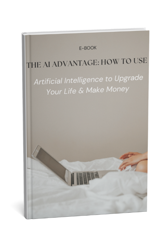 The AI Advantage: How to Use Artificial Intelligence to Upgrade Your Life & Make Money