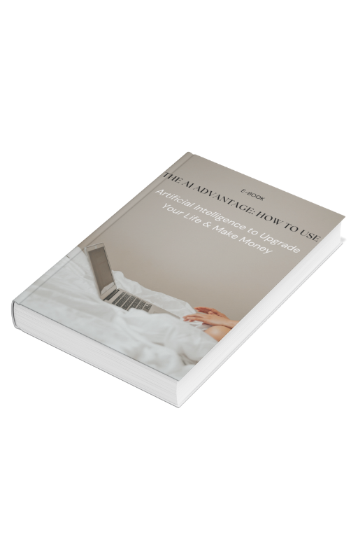 The AI Advantage: How to Use Artificial Intelligence to Upgrade Your Life & Make Money